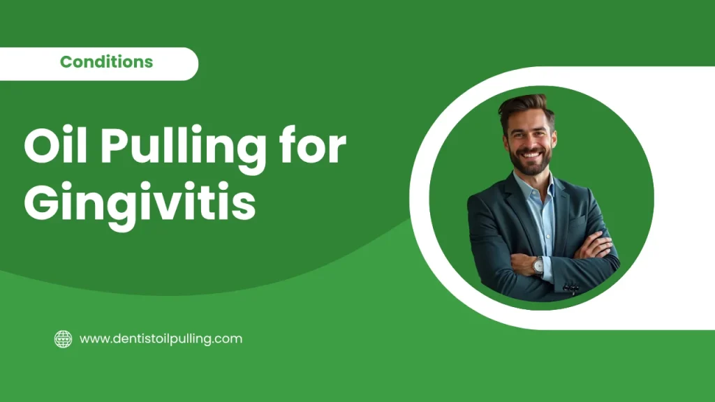 Oil pulling for Gingivitis
