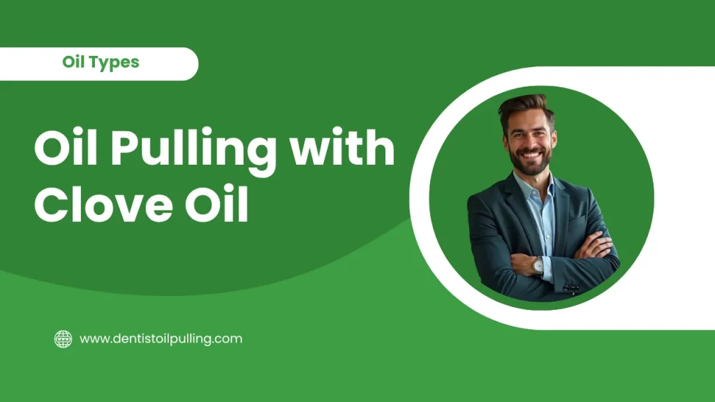 Oil pulling with clove oil